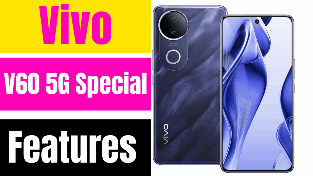 Vivo V60 5G Special Features 2025: A Game-Changer in Mid-Range Smartphones