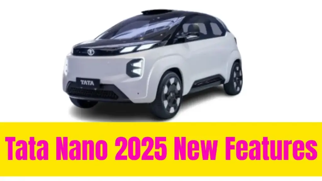 Tata Nano 2025 New Features: Affordable EV with Modern Design, Tech & Mileage Upgrades